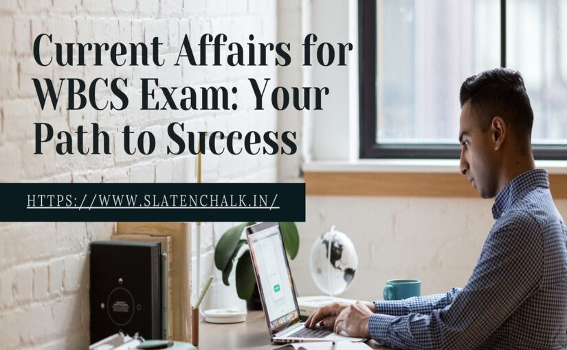 Current Affairs for WBCS Exam: Your Path to Success